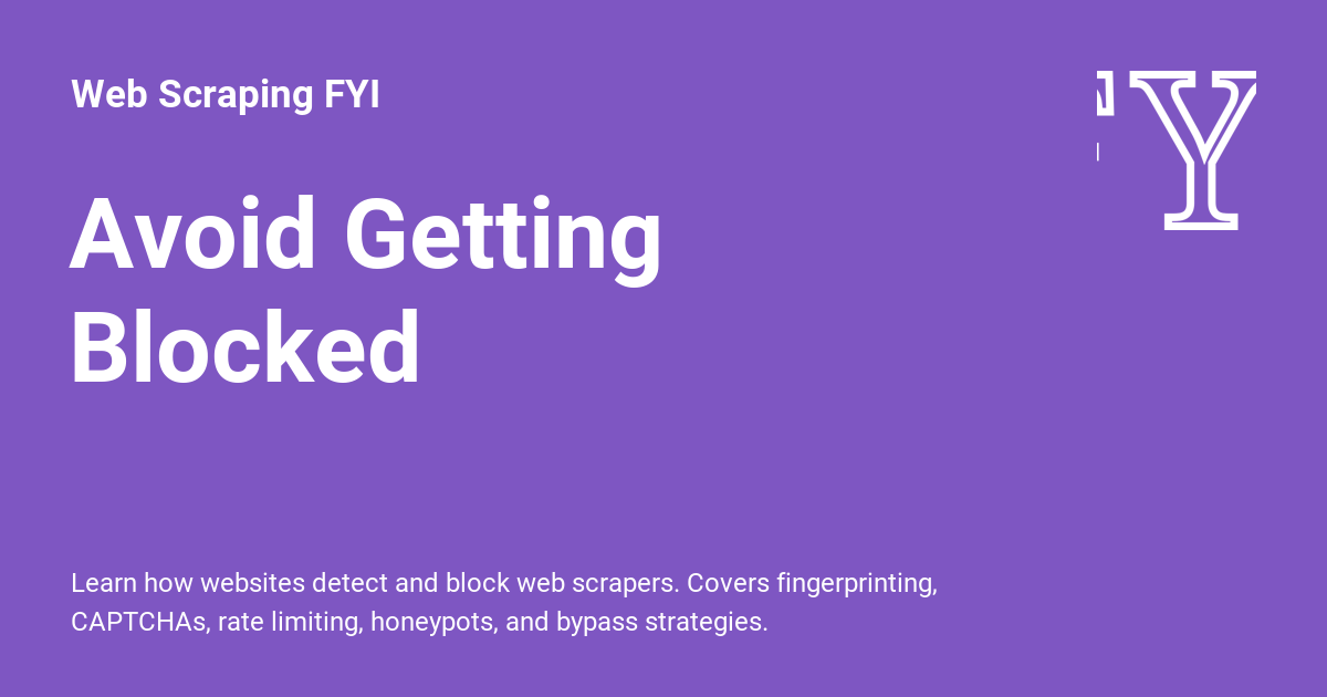 Avoid Getting Blocked - Web Scraping FYI