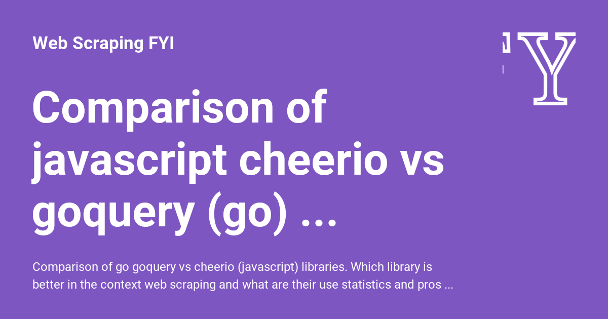 Comparison of javascript cheerio vs goquery (go) libraries - Web ...