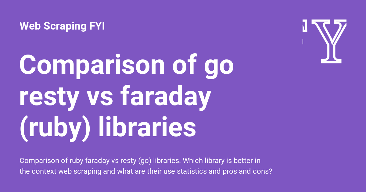 Go Ruby Comparison of go resty vs faraday (ruby) libraries - Web Scraping FYI