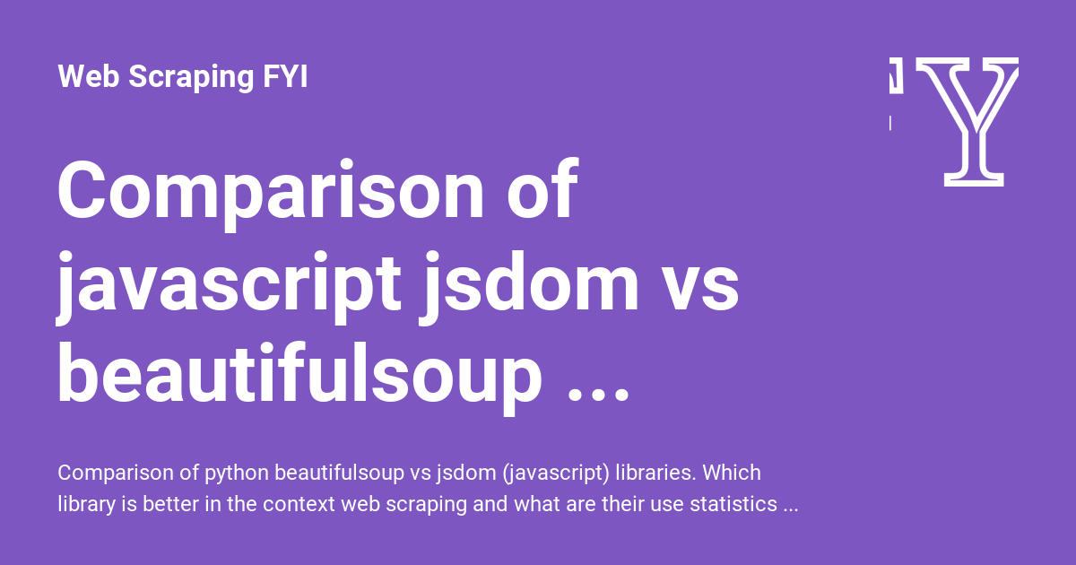 Comparison of javascript jsdom vs beautifulsoup (python) libraries ...