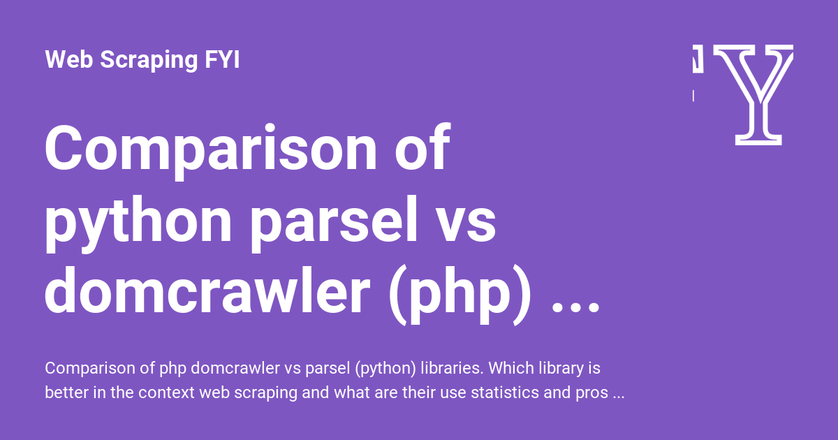 Comparison of python parsel vs domcrawler (php) libraries - Web ...