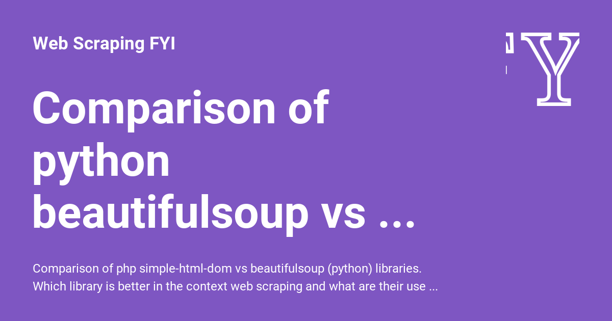 Comparison of python beautifulsoup vs simple-html-dom (php) libraries ...
