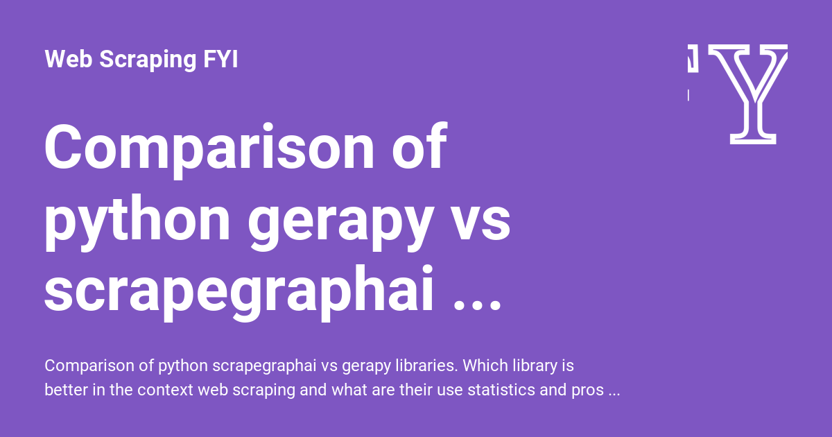 Comparison of python gerapy vs scrapegraphai libraries - Web Scraping FYI