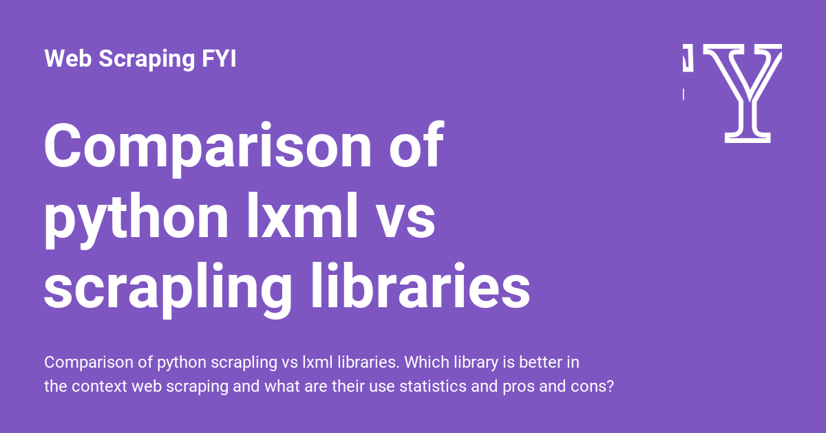 Comparison of python lxml vs scrapling libraries - Web Scraping FYI