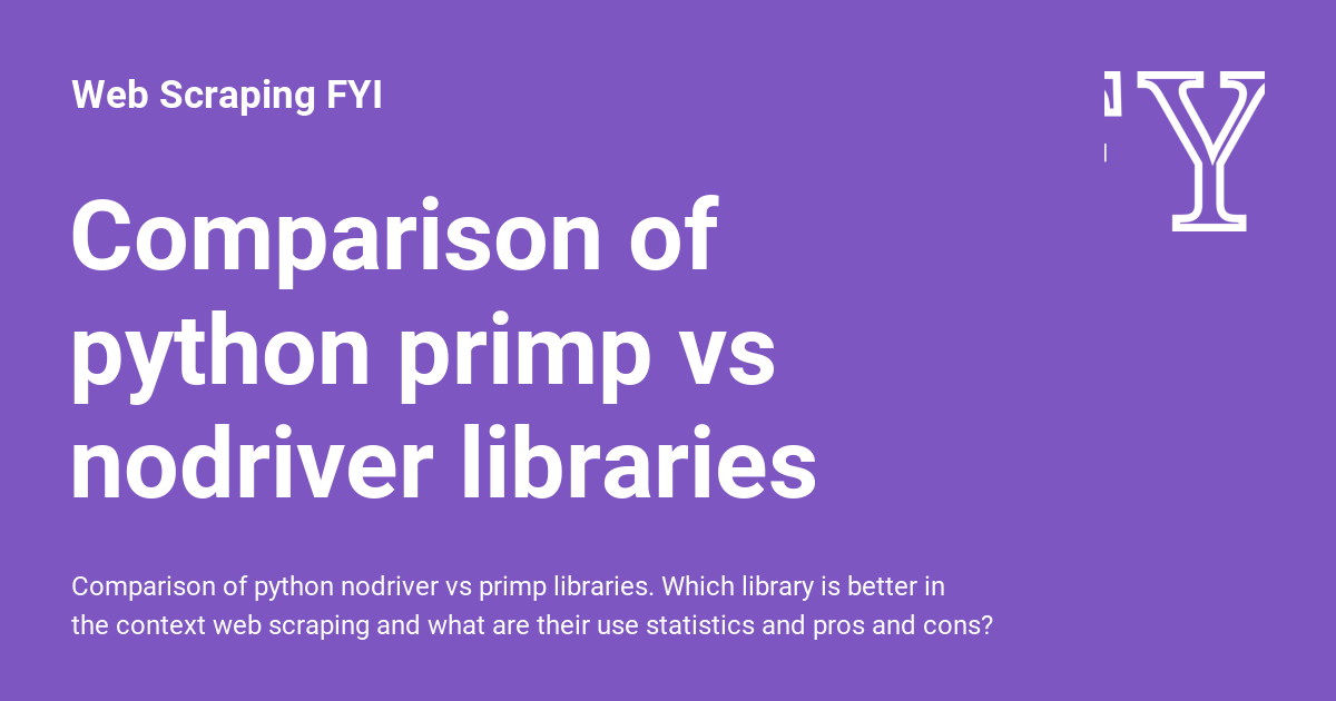 Comparison of python nodriver vs primp libraries - Web Scraping FYI