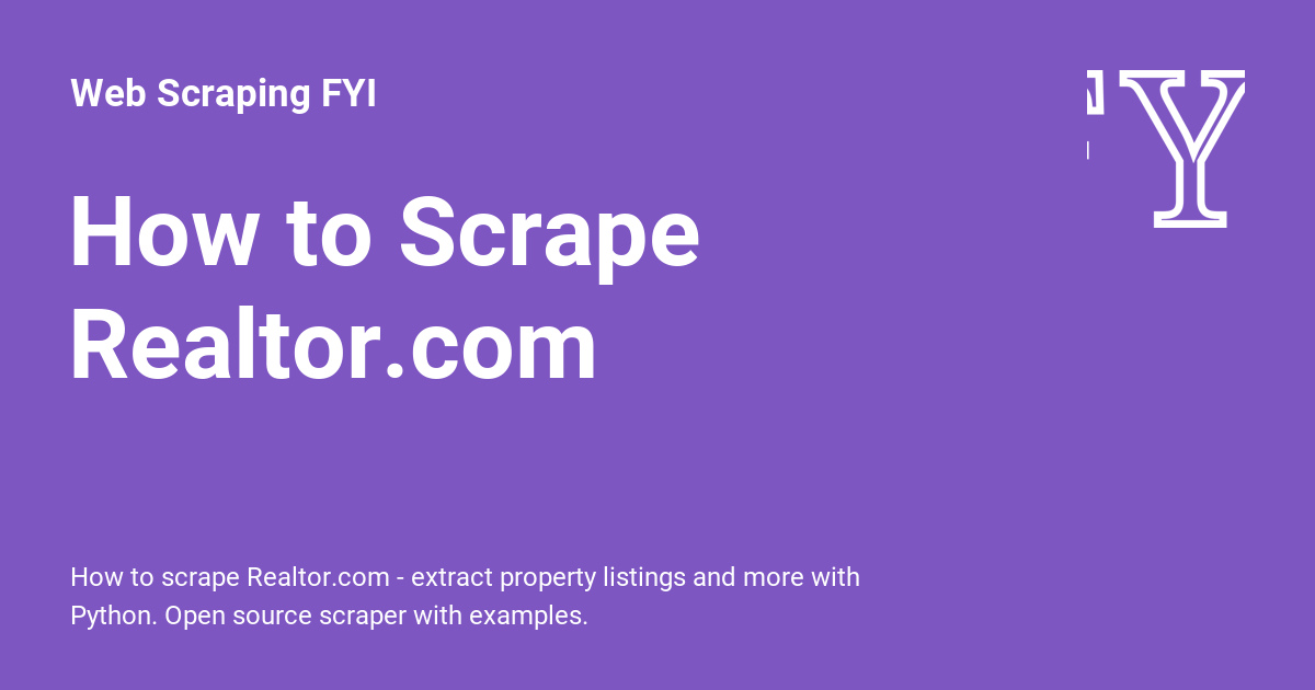 How to Scrape Realtor.com - Web Scraping FYI